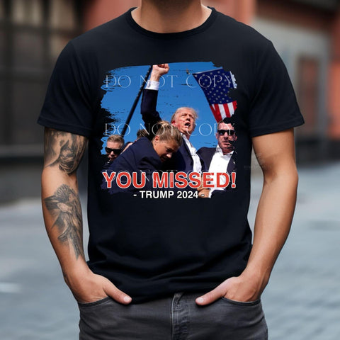 You Missed T-Shirt, Trump 2024 T-shirt, Trump 2024, Donald Trump, 47th president, Trump Bella Canvas T-Shirt, Donald J.Trump