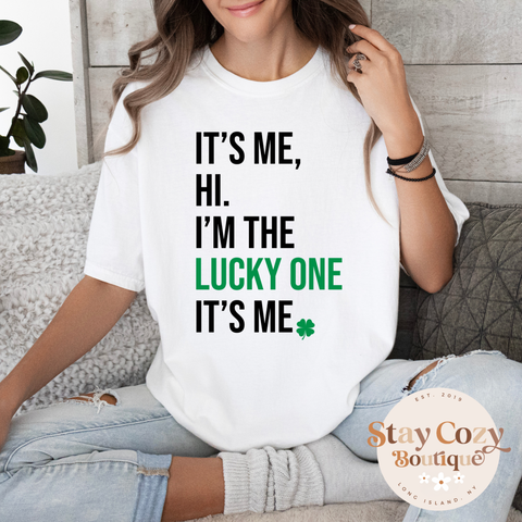 It’s Me, Hi. I’m the Lucky One It’s Me T-Shirt | Hoodie | Crewneck | St. Patrick's Day🍀 | The Lucky Collection | Stay Cozy Boutique