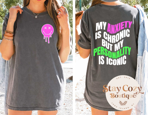 My Anxiety is Chronic But My Personality is Iconic T-shirt | Stay Cozy Boutique